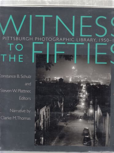 Witness to the Fifties: The Pittsburgh Photographic Library, 1950-1953 (General, Photography)